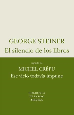 SILENCIO DE LOS LIBROS, EL / ESE VICIO TODAVÍA IMPUNE | 9788498414257 | STEINER, GEORGE