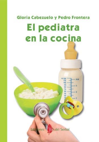 PEDIATRA EN LA COCINA, EL | 9788476286593 | CABEZUELO, G./FRONTERA,P.