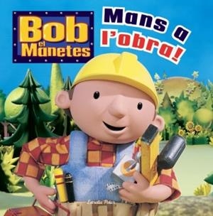 BOB EL MANETES MANS A L'OBRA! | 9788499323008 | DIVERSOS AUTORS