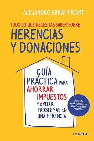 TODO LO QUE NECESITAS SABER SOBRE HERENCIAS Y DONACIONES | 9788423427987 | EBRAT PICART, ALEJANDRO