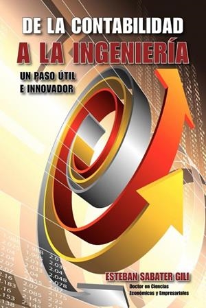 DE LA CONTABILIDAD A LA INGENIERIA | 9781425168650 | SABATER GILI, ESTEBAN