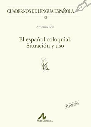 ESPAÑOL COLOQUIAL: SITUACIÓN Y USO, EL | 9788476352281 | BRIZ, ANTONIO