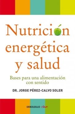 NUTRICION ENERGETICA Y SALUD | 9788499086569 | PEREZ-CALVO SOLER, JORGE