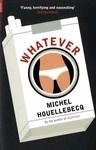 WHATEVER | 9781846687846 | HOUELLEBECQ, MICHEL