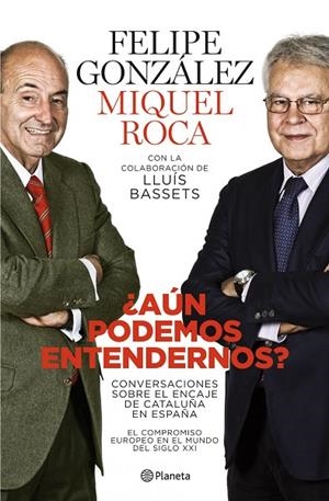 AUN PODEMOS ENTENDERNOS? | 9788408101765 | GONZALEZ, FELIPE - ROCA, MIQUEL