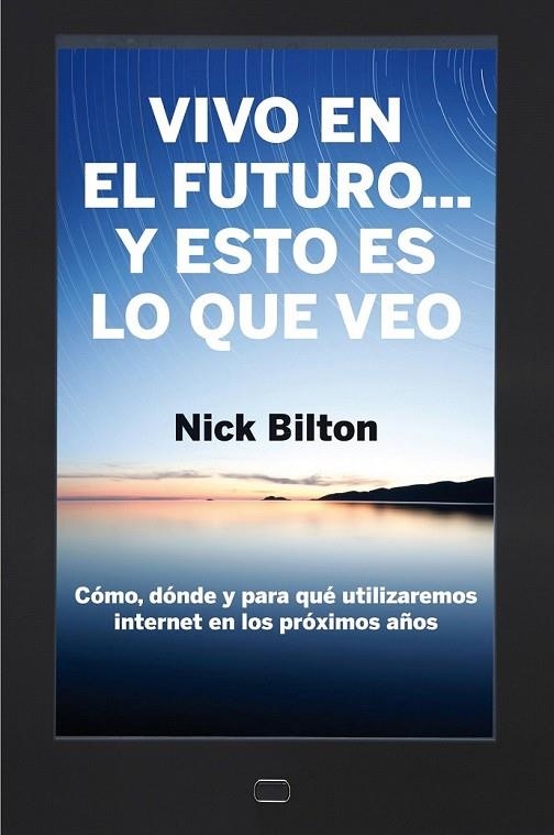 VIVO EN EL FUTURO ... Y ESTO ES LO QUE VEO | 9788498751284 | BILTON, NICHOLAS