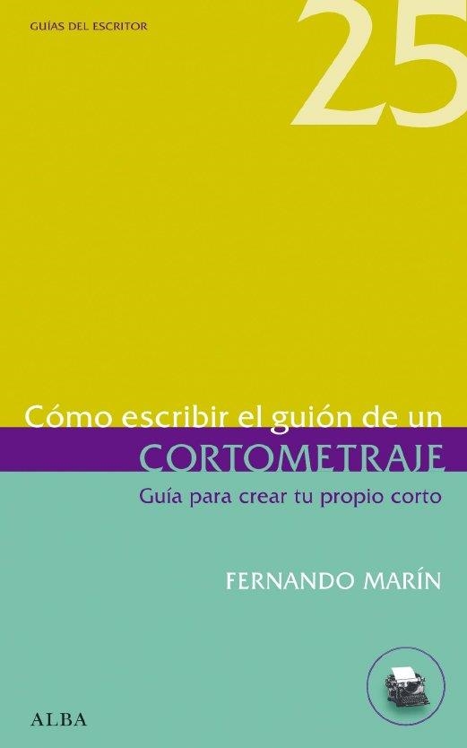 COMO ESCRIBIR EL GUION DE UN CORTOMETRAJE | 9788484286097 | MARTIN,FERNANDO G