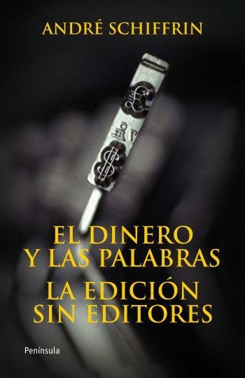 DINERO Y LAS PALABRAS, EL | 9788483078648 | SCHIFFRIN, ANDRE