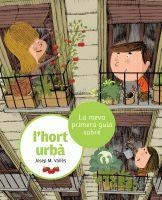 MEVA PRIMERA GUIA SOBRE L'HORT URBA, LA | 9788424636210 | VALLES, JOSEP M.