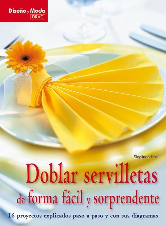 DOBLAR SERVILLETAS DE FOEMA FACIL Y SORPRENDENTE | 9788498741841 | HOLL, SIEGLINDE