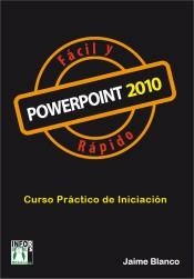 POWERPOINT 2010 CURSO PRACTICO DE INICIACIÓN. FÁCIL Y RÁPID | 9788415033325 | BLANCO, JAIME