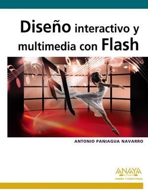 DISEÑO INTERACTIVO Y MULTIMEDIA CON FLASH | 9788441528895 | PANIAGUA NAVARRO, ANTONIO