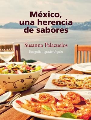 MEXICO UNA HERENCIA DE SABORES | 9786073101547 | PALAZUELOS, SUSANNA