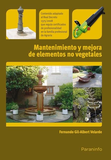 MANTENIMIENTO Y MEJORA DE ELEMENTOS NO VEGETALES | 9788428332781 | GIL ALBERT VELARDE,FERNANDO