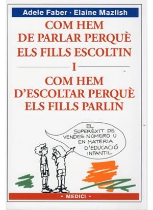COM HEM DE PARLAR PERQUE ELS FILL ESCOLTIN I COM ........... | 9788489778634 | FABER/MAZLISH