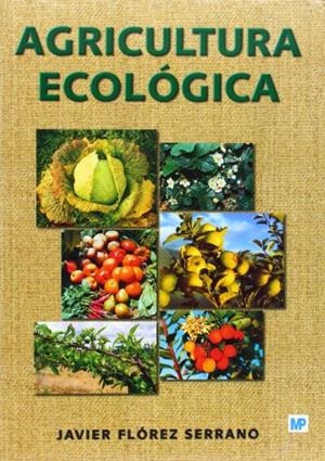 AGRICULTURA ECOLOGICA | 9788484763147 | FLOREZ SERRANO, JAVIER