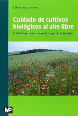 CUIDADO DE CULTIVOS BIOLOGICOS AL AIRE LIBRE | 9788484765110 | KUHNE, STEFAN