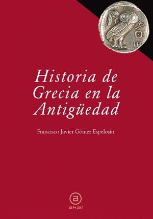 HISTORIA DE GRECIA EN LA ANTIGUEDAD | 9788446030447 | GOMEZ ESPELOSÍN, FRANCISCO JAVIER