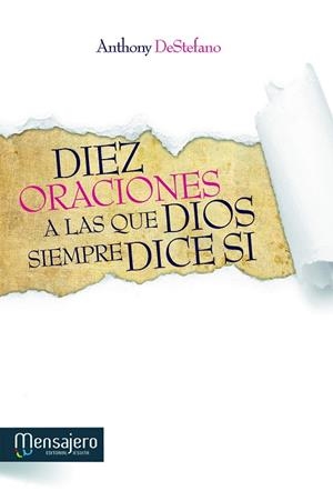 DIEZ ORACIONES A LAS QUE DIOS SIEMPRE DICE SI | 9788427131996 | DESTEFANO, ANTHONY