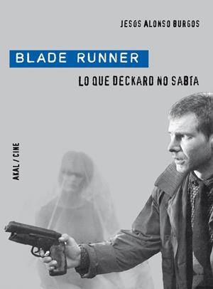 BLADE RUNNER, LO QUE DECKARO NO SABIA | 9788446028901 | ALONSO, JESUS