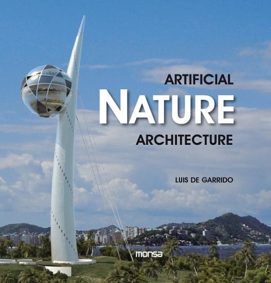 ARTIFICIAL NATURE ARCHITECTURE | 9788415223191 | GARRIDO, LUIS DE/ TRIVIÑO, SANTI