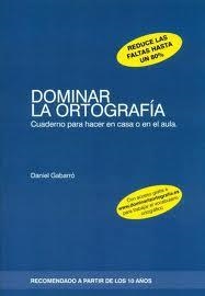 DOMINAR LA ORTOGRAFIA. CUADERNO PARA HACER EN CASA O AULA | 9788415218326 | GABARRO, DANIEL