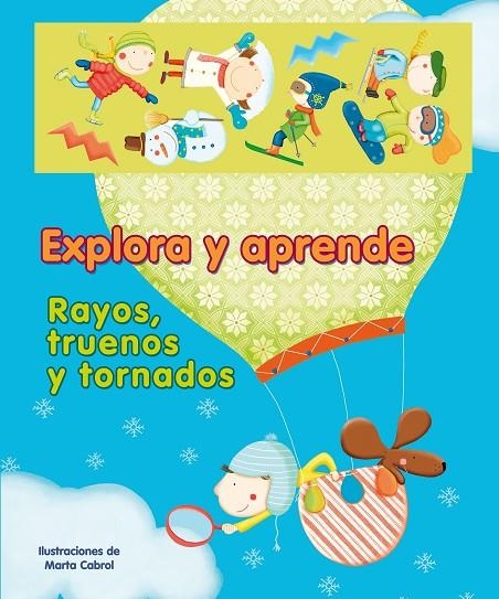 EXPLORA Y APRENDE RAYOS TRUENOS Y TORNADOS | 9788448831684 | CABROL, MARTA