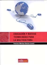 EDUCACION Y NUEVAS TECNOLOGIAS PARA LA MULTICULTURA | 9788483717349 | MARTÍNEZ SÁNCHEZ, FRANCISCO