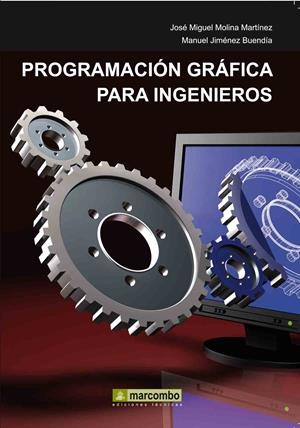 PROGRAMACION GRAFICA PARA INGENIEROS | 9788426716767 | MOLINA MARTINEZ, JOSE MIGUEL/JIMÉNEZ BUENDÍA, MANU