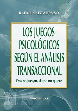 JUEGOS PSICOLOGICOS SEGUN EL ANALISIS TRANSACCIONAL, LOS | 9788483164013 | SÁEZ ALONSO, RAFAEL
