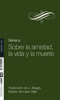 SOBRE LA AMISTAD LA VIDA Y LA MUERTE | 9788441425095 | SENECA