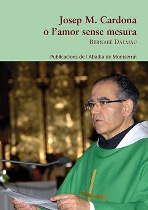 JOSEP M CARDONA O L'AMOR SENSE MESURA | 9788498834109 | DALMAU, BERNABE