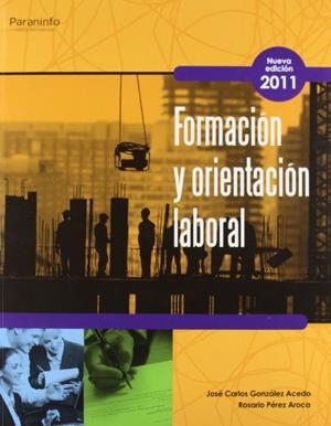 FORMACION ORIENTACION LABORAL GM/GS 11 CF | 9788497327794 | GONZALEZ ACEDO,J.C/PEREZ AROCA,ROSARIO