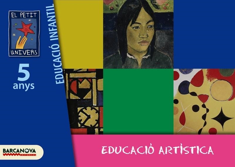 PETIT UNIVERS 5 ANYS EDUCACIO ARTISTICA | 9788448921965 | GIL, ROSA / BALDÓ, ESTEL / SOLIVA, MARIA