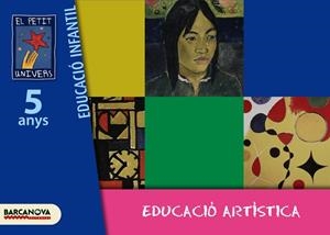 PETIT UNIVERS 5 ANYS EDUCACIO ARTISTICA | 9788448921965 | GIL, ROSA / BALDÓ, ESTEL / SOLIVA, MARIA