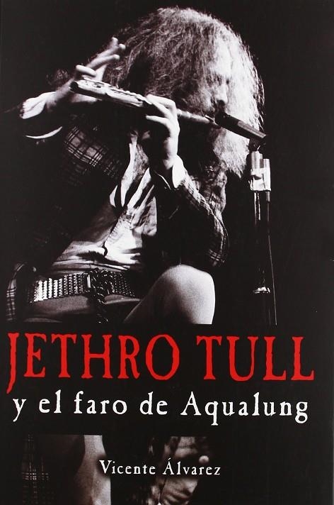 JETHRO TULL Y EL FARO DE AQUALUNG | 9788415191445 | ALVAREZ, VICENTE
