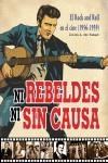 NI REBELDES NI SIN CAUSA EL ROCK AND ROLL EN EL CINE | 9788415191179 | BOSQUE, CARLOS A. DEL