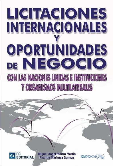 LICITACIONES INTERNACIONALES Y OPORTUNIDADES DE NEGOCIO CON | 9788492735815 | MARTÍNEZ GORMAZ, RICARDO / MARTÍN MARTÍN, MIGUEL-Á