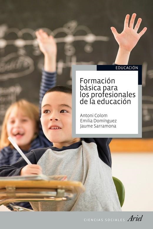 FORMACION BASICA PARA LOS PROFESIONALES DE LA EDUCACION | 9788434413504 | COLOM, ANTONI J./DOMINGUEZ, EMILIA/SARRAMONA, JAUM
