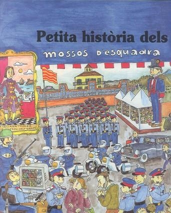 PETITA HISTORIA DELS MOSSOS D'ESQUADRA | 9788483343241 | BAYES, PILAR - MARGARIT I TORRAS, MERITXELL
