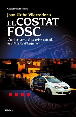 COSTAT FOSC, EL DIARI DE CAMP D'UN COTXE PATRULLA DELS MOSSO | 9788497918992 | URIBE VILARRODONA, JOAN