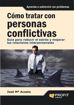 COMO TRATAR CON PERSONAS CONFLICTIVAS | 9788415330257 | ACOSTA, JOSÉ Mª