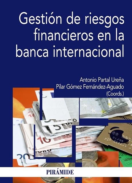 GESTION DE RIESGOS FINANCIEROS EN LA BANCA INTERNACIONAL | 9788436824667 | PARTAL UREÑA, ANTONIO / GOMEZ FERNÁNDEZ-AGUADO, PI