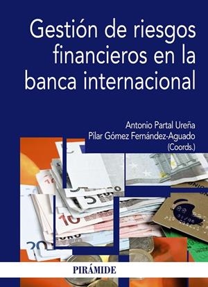 GESTION DE RIESGOS FINANCIEROS EN LA BANCA INTERNACIONAL | 9788436824667 | PARTAL UREÑA, ANTONIO / GOMEZ FERNÁNDEZ-AGUADO, PI