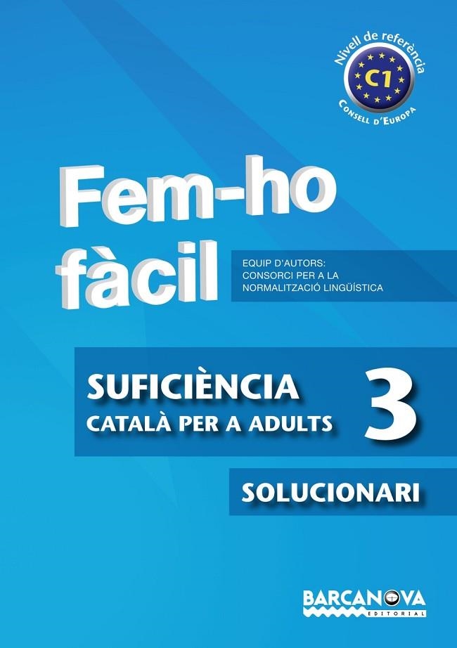 FEM-HO FACIL SUFICIENCIA 3 SOLUCIONARI | 9788448928575 | CONSORCI PER A LA NORMALITZACIO LINGÜÍSTICA