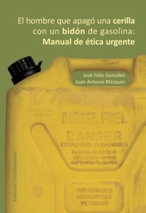 HOMBRE QUE APAGO UNA CERILLA CON UN BIDON DE GASOLINA, EL | 9788424512460 | GONZALEZ, JOEÉ FELIX / BLAZQUEZ LÓPEZ, JUAN ANTONI