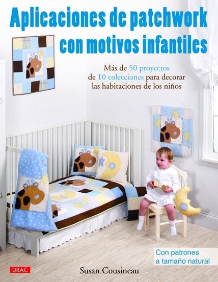 APLICACIONES DE PATCHWORK CON MOTIVOS INFANTILES | 9788498742190 | COUSINEAU, SUSAN