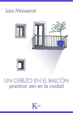 CEREZO EN EL BALCON PRACTICA ZEN EN LA CIUDAD, UN | 9788499880303 | MONSERRAT, LAIA