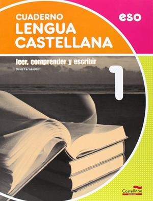 CUADERNO LENGUA CASTELLANA 1 ESO LEER, COMPRENDER Y ESCRIBI | 9788498047561 | FERNANDEZ VILLARROEL, DAVID