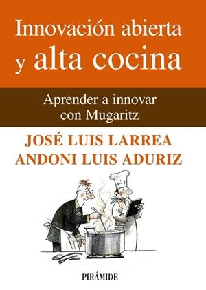INNOVACION ABIERTA Y ALTA COCINA | 9788436825824 | LARREA, JOSE LUIS/ADURIZ, LUIS ANDONI